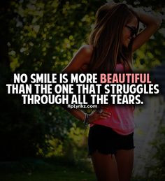 No smile is more beautiful than the one that struggles through all the ...