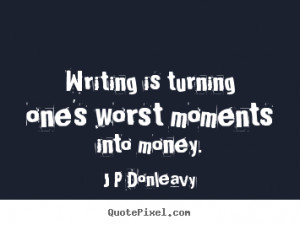 ... inspirational quotes from j p donleavy make personalized quote picture