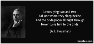 Lovers lying two and two Ask not whom they sleep beside, And the ...