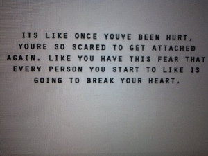 hurt, you're so scared to get attached again. Like you have this fear ...
