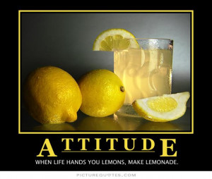 Life Quotes Positive Quotes Positive Attitude Quotes Lemon Quotes