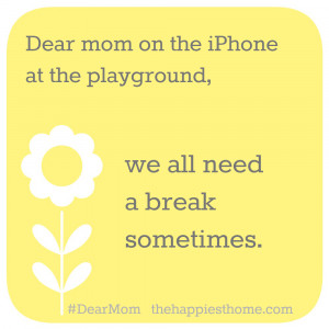 Dear Moms: Let’s Do Away With The “Dear Mom…” Facebook Vent