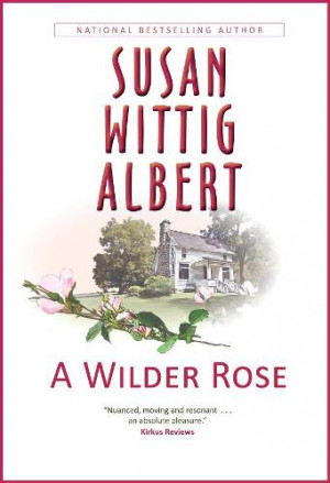 rose by susan wittig albert is a fictional take on rose wilder lane ...
