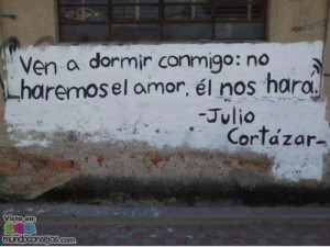 no haremos el amor, el nos hara, de Julio Cortazar