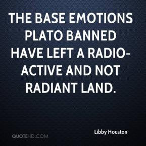 Libby Houston - The base emotions Plato banned have left a radio ...