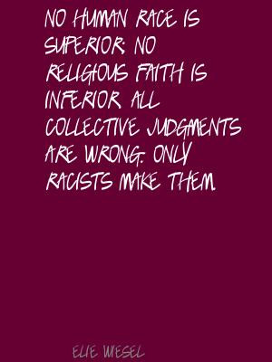 No human race is superior; no religious faith is inferior. All ...