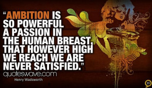 Ambition is so powerful a passion in the human breast, that however ...