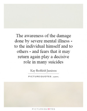 The awareness of the damage done by severe mental illness - to the ...