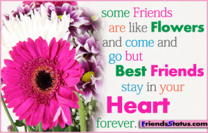 Some Friends are like Flowers and Come and Go But BEst Friends Stay In ...