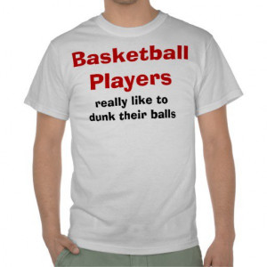 Cute Basketball Sayings For T Shirts Funny basketball sayings for