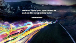 ... the people who drive us crazy, can be our teacher.