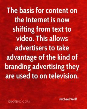 ... of branding advertising they are used to on television. - Michael Wolf