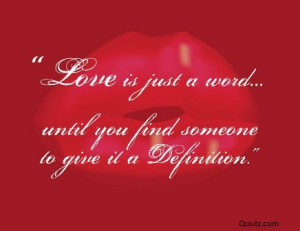 ... Word…Until You Find Someone to Give It A Definition” ~ Love Quote