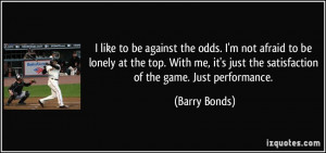 ... me, it's just the satisfaction of the game. Just performance. - Barry