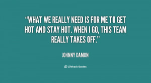 quote-Johnny-Damon-what-we-really-need-is-for-me-10747.png