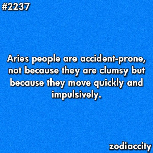 Aries are accident prone..jokes on my life