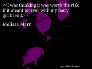 Melissa Marr - quote-I was thinking it was worth the risk if it meant ...