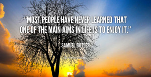 Daily Quote: Most People have Never Learned that One of the Main Aims ...