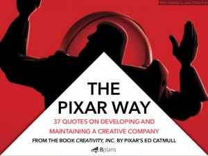 Pixar Way: 37 Quotes on Developing and Maintaining a Creative Company ...