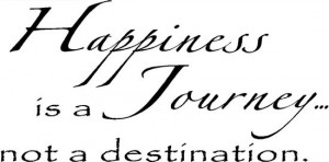 Happiness is right now . Always remember that. When you push it back ...