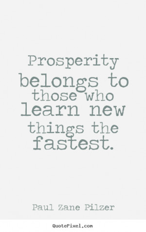 Design your own picture quote about inspirational - Prosperity belongs ...