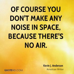 kevin-j-anderson-kevin-j-anderson-of-course-you-dont-make-any-noise ...