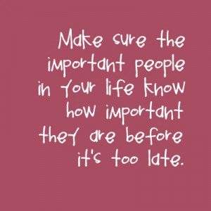 love them before it's to late | Quotes About Telling Someone You Love ...