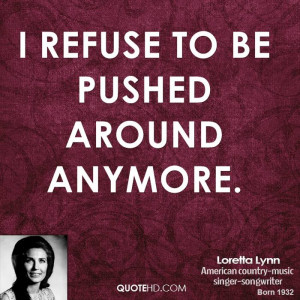refuse to be pushed around anymore.