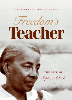 Lecture: Freedom’s Teacher, the Life of Septima Clark