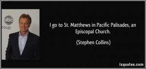 ... Matthews in Pacific Palisades, an Episcopal Church. - Stephen Collins