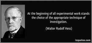 ... of the appropriate technique of investigation. - Walter Rudolf Hess