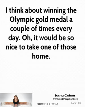 think about winning the Olympic gold medal a couple of times every ...