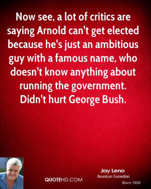 ... know anything about running the government. Didn't hurt George Bush