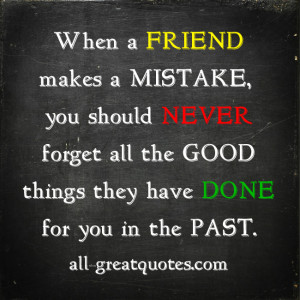 Picture-Quotes-When-a-FRIEND-makes-a-MISTAKE-you-should-NEVER-forget ...