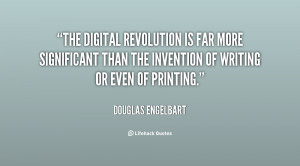 The digital revolution is far more significant than the invention of ...