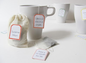 ... tea bag tags with quotes. These would be perfect for gifting teas to a