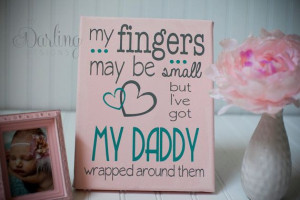 fingers may be small but I've got my daddy wrapped around them quote ...