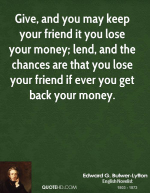 it you lose your money; lend, and the chances are that you lose your ...