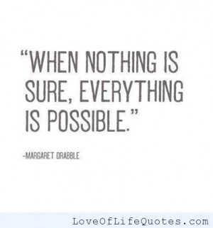 Margaret Drabble quote on possibilities