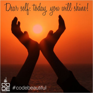 ... , you will shine! #Friday #Quote #Confidence #Inspire #CODEBeautiful