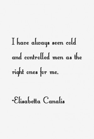 have always seen cold and controlled men as the right ones for me