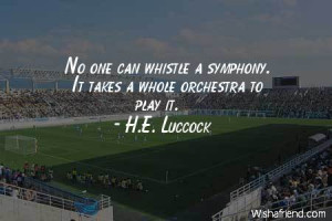 No One Can Whistle a Symphony It Takes a Whole Orchestra to Play It