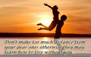 Don’t Make Too Much Distance From Your Dear Ones Otherwise They May ...