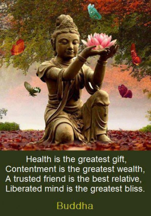 Health is the greatest gift contentment is the greatest wealth a ...