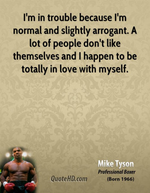 mike-tyson-mike-tyson-im-in-trouble-because-im-normal-and-slightly ...