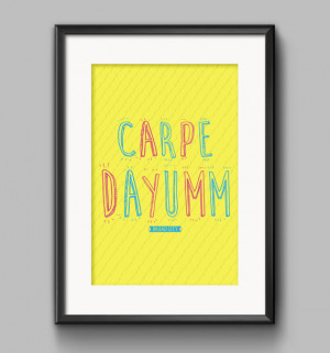 Carpe Dayumm - Broad City Quote Poster