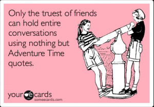 Adventure Time Quotes About Friendship Adventure time quotes about