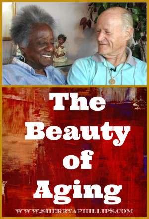 ... beauty in aging. There is a great deal of beauty in aging gracefully