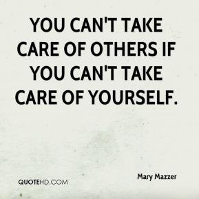 ... - You can't take care of others if you can't take care of yourself