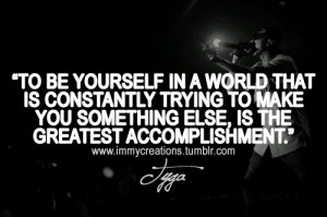 Rapper, tyga, quotes, sayings, to be yourself, world